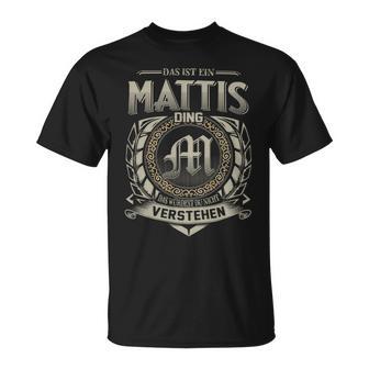 Das Ist Ein Mattis Ding Mattis Name T-Shirt - Geschenkecke