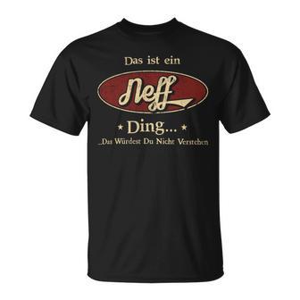 Das Ist Ein Neff Ding Das Würdest Du Nicht Verstehen Neff Name T-Shirt - Geschenkecke