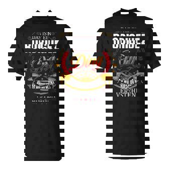 Das Ist Ein Rodríguez Ding Das Würdest Du Nicht Verstehen Rodríguez Name T-Shirt - Seseable