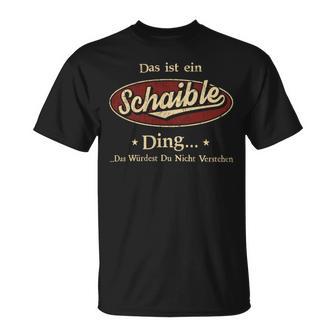 Das Ist Ein Schaible Ding Das Würdest Du Nicht Verstehen Schaible Name T-Shirt - Geschenkecke