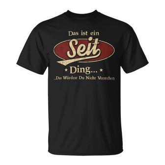 Das Ist Ein Seit Ding Das Würdest Du Nicht Verstehen Seit Name T-Shirt - Geschenkecke