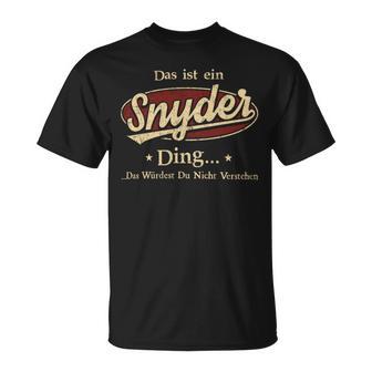 Das Ist Ein Snyder Ding Das Würdest Du Nicht Verstehen Snyder Name T-Shirt - Geschenkecke