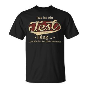 Das Ist Ein Test Ding Das Würdest Du Nicht Verstehen Test Name T-Shirt - Geschenkecke