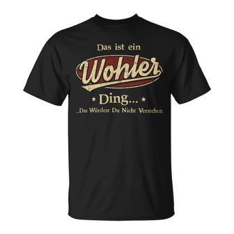 Das Ist Ein Wohler Ding Das Würdest Du Nicht Verstehen Wohler Name T-Shirt - Geschenkecke