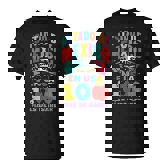 De Edo MéXico a USA 100 DíAs De Escuela 100 Days T-Shirt - Monsterry