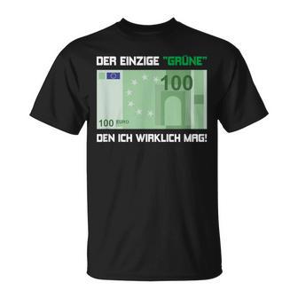 Der Einzige Grüne Den Ich Wirklich Mag 100 Euro Bill Green S T-Shirt - Geschenkecke