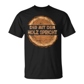 Der Mit Dem Holz Speicht The T-Shirt - Geschenkecke