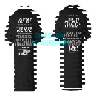 Director Of Nursing Tired RN Nurse T-Shirt - Monsterry