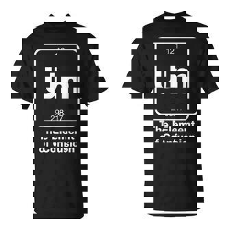 Divertida De Química Con Texto En Inglés Um The Element Of Confusion Camiseta unisex - Regaloses