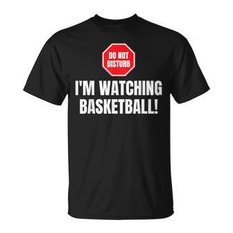 Don't Disturb I'm Watching Basketball Basketball Fans T-Shirt - Monsterry