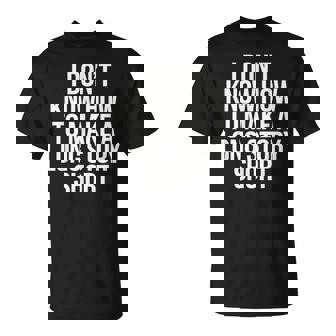 Don't Know How To Make Long Story Short Talkative Rambling T-Shirt - Monsterry