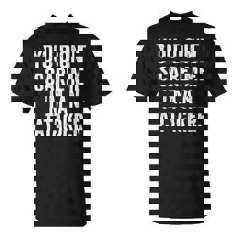 You Don't Scare Me I'm An Attacker Lacrosse Player T-Shirt - Monsterry