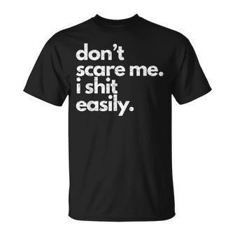 Don't Scare Me I Shit Easily Saying Sarcastic T-Shirt - Thegiftio UK