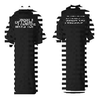 Don't Spot Me I'm Trying To Die Gracioso Humor Oscuro Ofensivo Camiseta unisex - Regaloses