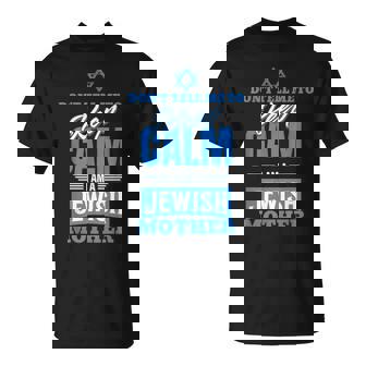 Don't Tell Me To Keep Calm Jewish Mother And Mother's T-Shirt - Seseable