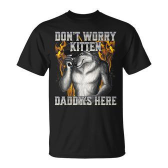 Dont Worry Kitten Daddys Here T-Shirt - Geschenkecke