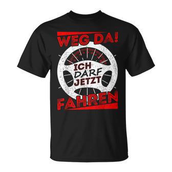 Driver Licence Testing Passed Weg Da Ich Darf Jetzt Fahren T-Shirt - Geschenkecke