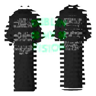 Dublin My Vision St Patrick's Day Drunk Irish Festival T-Shirt - Thegiftio UK