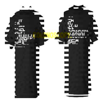 Eat Sleep Colonoscopy Repeat Colonoscopy T-Shirt - Monsterry