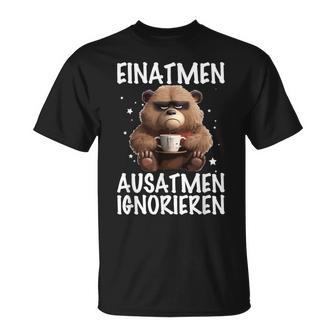 Einatmen Ausatmen Ausatmen Ignoring Bear Coffee Annoyed T-Shirt - Geschenkecke