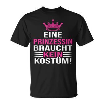 Eine Prinzessin Braucht Kein Kostü T-Shirt - Geschenkecke