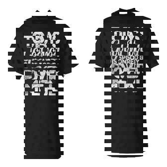 El Buen Estado De Ánimo De Hoy Está Patrocinado Por Power Metal Sin Mangas Camiseta unisex - Regaloses