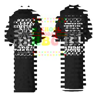 Elementary School Today Hbcu Tomorrow Black College African T-Shirt | Seseable CA