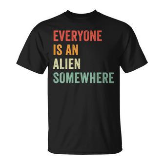 Everyone Is An Alien Somewhere T-Shirt - Geschenkecke