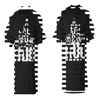 A Face For Radio Ham Radio Radio Lovers Gift T-Shirt - Monsterry