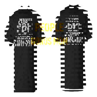 My Favorite People Call Me Bonus Mom Mommy Lady Female Mum T-Shirt - Thegiftio UK