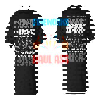 Fireworks Director If I Run You Better Haul Ass Patriotic T-Shirt - Monsterry