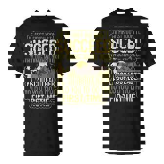 If At First You Don't Succeed Try Doing What Your T-Shirt - Monsterry