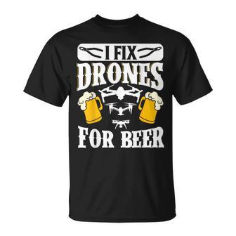 I Fix Drones Para Cerveza Drone Piloto Quadcopter Uav Fpv Camiseta unisex - Regaloses