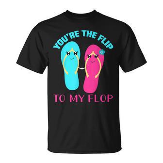 You Are The Flip To My Flop T-Shirt - Geschenkecke