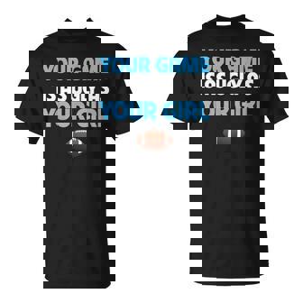 Football Trash Talk Your Game Is Ugly As Your Girl T-Shirt - Monsterry