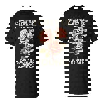 Forever Young Forever Beautiful Sintage Con Gráficos De Rosas Camiseta unisex - Regaloses
