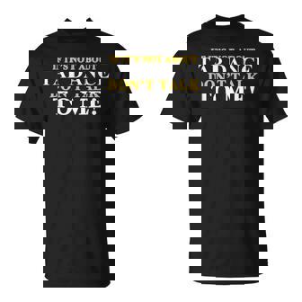 Fun Tap Dance Shirt If It's Not About Tap Dance T-Shirt - Monsterry