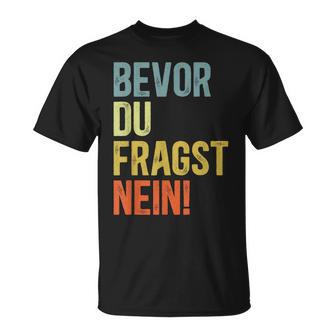 Bevor Du Fragst Nein T-Shirt - Geschenkecke