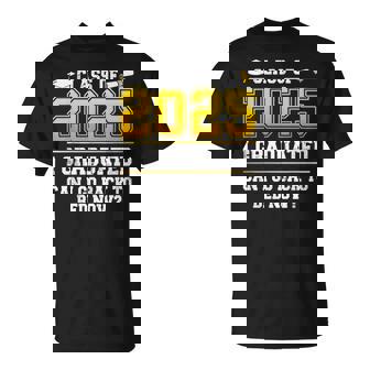 Class Of 2025 I Graduated Can I Go Back To Bed Now T-Shirt - Seseable