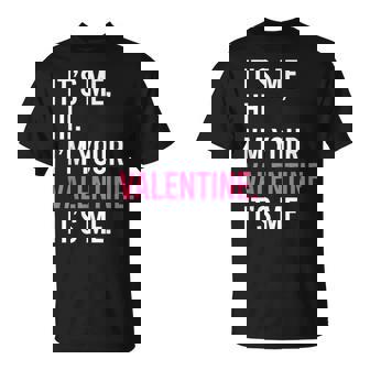 It's Me Hi I'm Your Valentine It's Me Valentines Day T-Shirt - Thegiftio UK