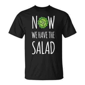 Jetzt Haben Wir Den Salad T-Shirt - Geschenkecke