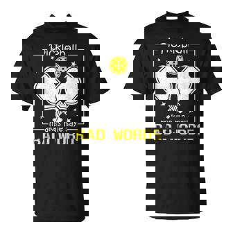 Pickleball Makes Me Say Bad Words Paddleball Dinker T-Shirt | Seseable CA