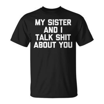 Sister My Sister & I Talk About You T-Shirt - Geschenkecke