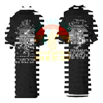 Sloth Hiking Team Wir Werden Dort Ankommen Wenn Wir Dort Ankommen T-Shirt - Seseable