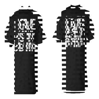 I Game Past My Bedtime Gaming Video Games T-Shirt - Monsterry