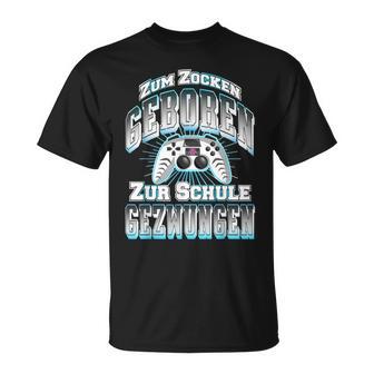 Gamer Zum Zocken Geboren Zur Schule Gezwungen Gaming T-Shirt - Geschenkecke