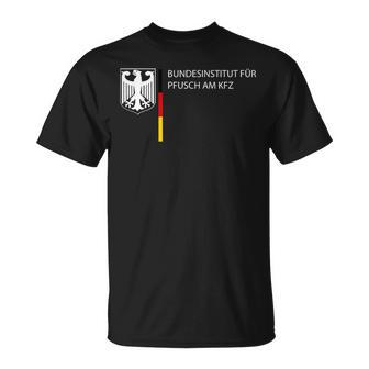 German Federal Institute For Pfusch Am Kfz Car Sayings T-Shirt - Geschenkecke