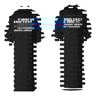 Are We Great Yet Cause I Just Feel Embarrassed T-Shirt - Monsterry