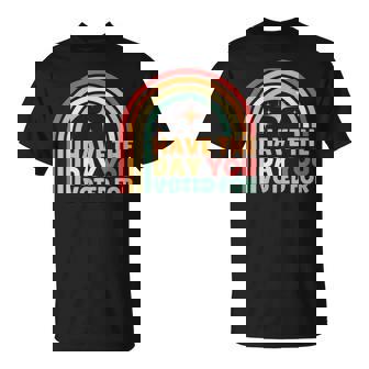 Groovy Have The Day You Voted For Retro T-Shirt - Thegiftio UK