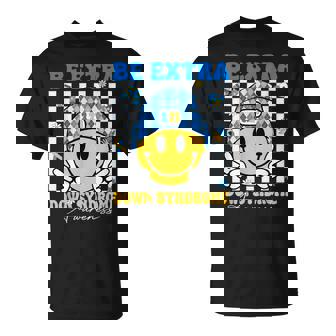 Groovy Be Extra Smile Face Down Syndrome Awareness Women T-Shirt - Thegiftio UK